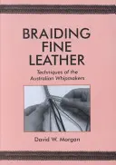Pletení jemné kůže, techniky australských bičařů: Techniques of the Australian Whipmakers (Techniky australských bičařů) - Braiding Fine Leather, Techniques of the Australian Whipmakers: Techniques of the Australian Whipmakers