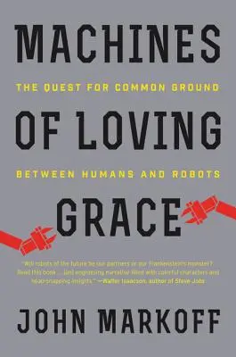 Stroje milující milosti: Hledání společného základu mezi lidmi a roboty - Machines of Loving Grace: The Quest for Common Ground Between Humans and Robots