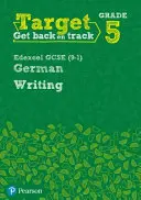 Cílová třída 5 Psaní Edexcel GCSE (9-1) Němčina Cvičebnice - Target Grade 5 Writing Edexcel GCSE (9-1) German Workbook