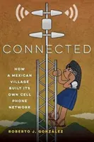 Connected (Propojení): Jak si mexická vesnice vybudovala vlastní mobilní síť - Connected: How a Mexican Village Built Its Own Cell Phone Network