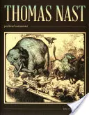 Thomas Nast, politický karikaturista: Politický karikaturista - Thomas Nast, Political Cartoonist: Political Cartoonist