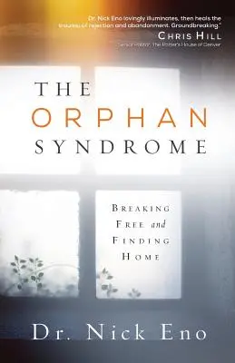 Syndrom sirotka: Osvobození a nalezení domova - The Orphan Syndrome: Breaking Free and Finding Home