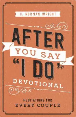 Po tom, co si řeknete ano: Devotional: After You Say I Do: Rozjímání pro každý pár - After You Say I Do Devotional: Meditations for Every Couple