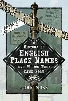 Historie anglických místních názvů a jejich původ - A History of English Place Names and Where They Came from