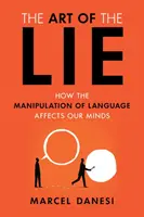 Umění lhát: Jak manipulace s jazykem ovlivňuje naši mysl - The Art of the Lie: How the Manipulation of Language Affects Our Minds