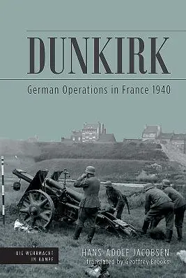 Dunkirk: Německé operace ve Francii 1940 - Dunkirk: German Operations in France 1940
