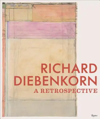 Richard Diebenkorn: Retrospektiva - Richard Diebenkorn: A Retrospective