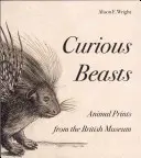 Zvědavé šelmy: Otisky zvířat z Britského muzea - Curious Beasts: Animal Prints from the British Museum