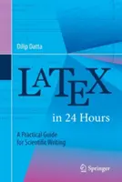 Latex za 24 hodin: Praktický průvodce vědeckým psaním - Latex in 24 Hours: A Practical Guide for Scientific Writing