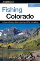 Rybaření v Coloradu: Kompletní průvodce rybáře po více než 125 nejlepších rybářských místech, druhé vydání - Fishing Colorado: An Angler's Complete Guide To More Than 125 Top Fishing Spots, Second Edition