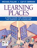 Místa pro učení: Průvodce pro zlepšování kontextu školního vzdělávání - Learning Places: A Field Guide for Improving the Context of Schooling