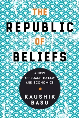 Republika přesvědčení: Nový přístup k právu a ekonomii - The Republic of Beliefs: A New Approach to Law and Economics