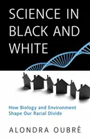 Věda černobíle: Jak biologie a životní prostředí utvářejí naše rasové rozdíly? - Science in Black and White: How Biology and Environment Shape Our Racial Divide