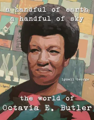 Hrst země, hrst nebe: Svět Octavie Butlerové - A Handful of Earth, a Handful of Sky: The World of Octavia Butler