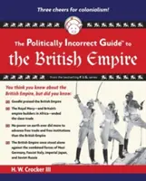 Politicky nekorektní průvodce britským impériem (The Politically Incorrect Guide to the British Empire) - The Politically Incorrect Guide to the British Empire