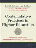 Kontemplativní praxe ve vysokoškolském vzdělávání: Mocné metody k proměně výuky a učení - Contemplative Practices in Higher Education: Powerful Methods to Transform Teaching and Learning