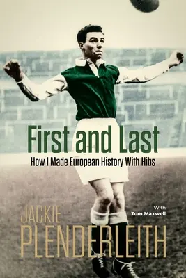 První a poslední: Jak jsem se s Hibsem zapsal do evropských dějin - First and Last: How I Made European History with Hibs
