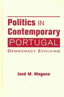 Politika v současném Portugalsku - vývoj demokracie - Politics in Contemporary Portugal - Democracy Evolving