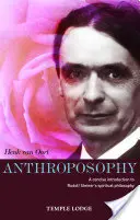 Antroposofie: Stručný úvod do duchovní filosofie Rudolfa Steinera - Anthroposophy: A Concise Introduction to Rudolf Steiner's Spiritual Philosophy