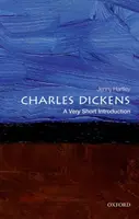 Charles Dickens: Dickens: Výběr z díla Dickense: Velmi stručný úvod - Charles Dickens: A Very Short Introduction