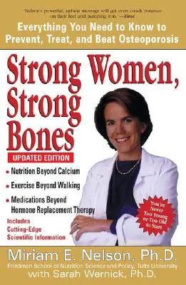 Silné ženy, silné kosti: Vydání: Silné a silné ženy: vše, co potřebujete vědět k prevenci, léčbě a překonání osteoporózy. - Strong Women, Strong Bones: Everything You Need to Know to Prevent, Treat, and Beat Osteoporosis, Updated Edition