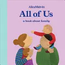 Svět Alice Melvinové: My všichni: Kniha o rodině - The World of Alice Melvin: All of Us: A Book about Family