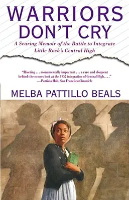 Válečníci nepláčou: A Searing Memoir of the Battle to Integrate Little Rock's Central High (Drásavé vzpomínky na bitvu o integraci střední školy v Little Rocku) - Warriors Don't Cry: A Searing Memoir of the Battle to Integrate Little Rock's Central High