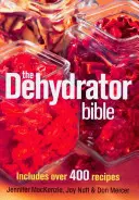 Dehydratační bible: Obsahuje více než 400 receptů - The Dehydrator Bible: Includes Over 400 Recipes