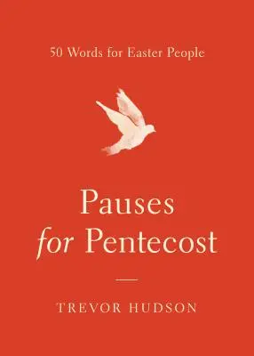 Zastavení na Letnice: 50 slov pro lidi o Velikonocích - Pauses for Pentecost: 50 Words for Easter People