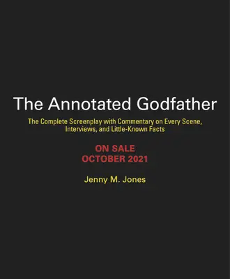 The Annotated Godfather (Kmotr s poznámkami): Vydání k 50. výročí s kompletním scénářem, komentářem ke každé scéně, rozhovory a málo známými fakty. - The Annotated Godfather: 50th Anniversary Edition with the Complete Screenplay, Commentary on Every Scene, Interviews, and Little-Known Facts
