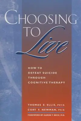 Volba žít: Jak porazit sebevraždu pomocí kognitivní terapie? - Choosing to Live: How to Defeat Suicide Through Cognitive Therapy