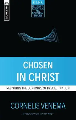 Vyvolení v Kristu: Znovu prozkoumáme obrysy předurčení: Kreslíři v Kristu: Znovu prozkoumáme obrysy předurčení - Chosen in Christ: Revisiting the Contours of Predestination