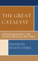 Velký katalyzátor: Projekt Evropské unie a poučení z Řecka a Turecka - The Great Catalyst: European Union Project and Lessons from Greece and Turkey