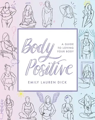 Pozitivní tělo: Průvodce láskou ke svému tělu - Body Positive: A Guide to Loving Your Body