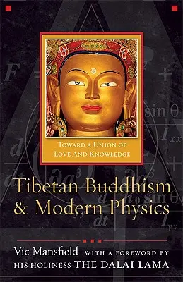 Tibetský buddhismus a moderní fyzika: Na cestě ke spojení lásky a poznání - Tibetan Buddhism and Modern Physics: Toward a Union of Love and Knowledge