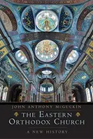 Východní pravoslavná církev: Nové dějiny - The Eastern Orthodox Church: A New History