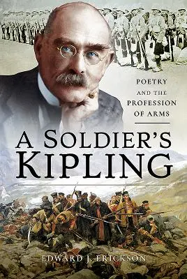 Kiplingův voják: Poezie a povolání vojáka - A Soldier's Kipling: Poetry and the Profession of Arms
