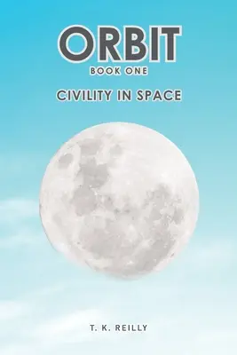 Orbit: Kniha první: Zdvořilost ve vesmíru - Orbit: Book One: Civility in Space