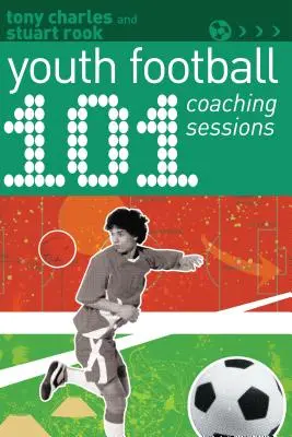 101 tréninků fotbalu pro mládež - 101 Youth Football Coaching Sessions