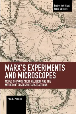 Marxovy experimenty a mikroskopy: Způsoby výroby, náboženství a metoda postupných abstrakcí - Marx's Experiments and Microscopes: Modes of Production, Religion, and the Method of Successive Abstractions