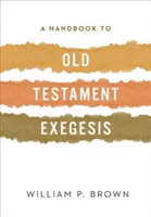 A Handbook to Old Testament Exegesis (Příručka starozákonní exegeze) - A Handbook to Old Testament Exegesis