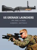 US granátomety: M79, M203 a M320 - Us Grenade Launchers: M79, M203, and M320