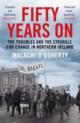 Padesát let poté: The Troubles and the Struggle for Change in Northern Ireland (Potíže a boj za změnu v Severním Irsku) - Fifty Years on: The Troubles and the Struggle for Change in Northern Ireland