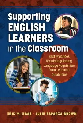 Podpora anglicky se učících žáků ve třídě: Osvědčené postupy pro odlišení osvojování jazyka od poruch učení - Supporting English Learners in the Classroom: Best Practices for Distinguishing Language Acquisition from Learning Disabilities
