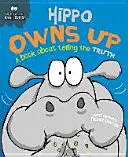 Na chování záleží: Hroch se přizná - kniha o tom, jak říkat pravdu - Behaviour Matters: Hippo Owns Up - A book about telling the truth