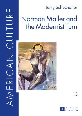 Norman Mailer a modernistický obrat - Norman Mailer and the Modernist Turn