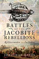 Bitvy jakobitských povstání: Killiecrankie to Culloden - Battles of the Jacobite Rebellions: Killiecrankie to Culloden