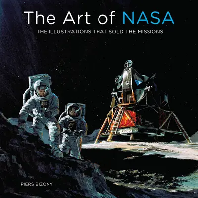 Umění NASA: Ilustrace, které prodávaly mise NASA. - The Art of NASA: The Illustrations That Sold the Missions