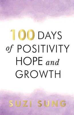 100 dní pozitivity, naděje a růstu - 100 Days of Positivity, Hope and Growth