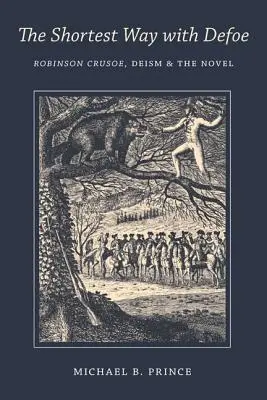 Nejkratší cesta s Defoem: Robinson Crusoe, deismus a román - Shortest Way with Defoe: Robinson Crusoe, Deism, and the Novel
